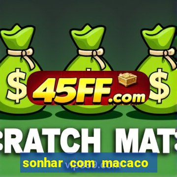 sonhar com macaco o que significa